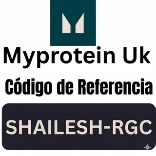 Código de referencia de Myprotein “SHAILESH-RGC” Obtén £15 menos en su primer pedido