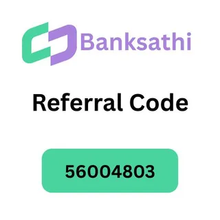 Banksathi App Referral Code 2026 “56004803” Get 10% Bonus On&nbsp;Your&nbsp;Earning