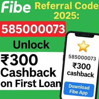 Fibe Referral Code (585000073): Unlock ₹300 Extra on Loans 