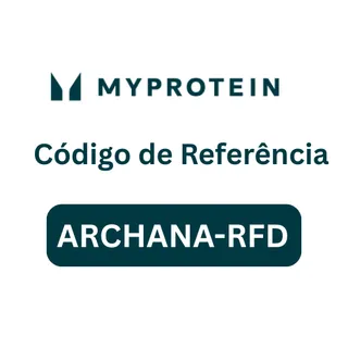 Código de Referência MyProtein "ARCHANA-RFD" – Obtenha 50% de Desconto em Todos os Produtos!