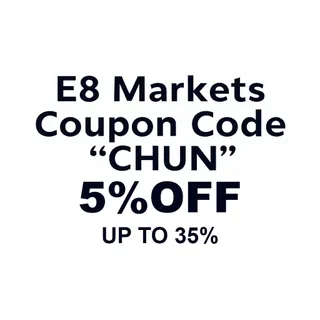 E8 Markets Discount Code “CHUN” – Unlock Up To 35% Off in 2026