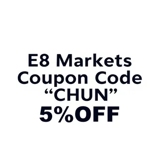 E8 Funding Discount Code "CHUN" – Save 5% on Evaluations in 2026
