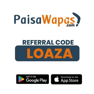 Unlock PaisaWapas Rewards with Referral Code LOAZA Today
