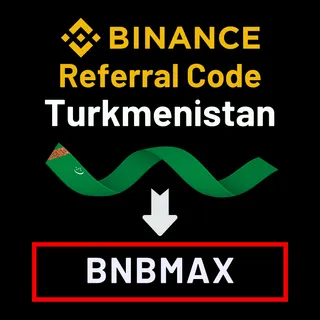 Binance Referral Code Turkmenistan: "BNBMAX" – (New User First-Hand Overview)
