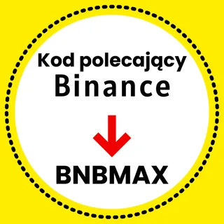 Kod polecający Binance Polska: “BNBMAX”