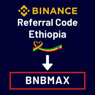 Binance Referral Code Ethiopia: BNBMAX – (New User Impressions)