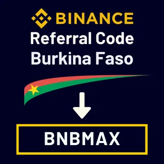 Binance Referral Code Burkina Faso: "BNBMAX" – (New User Reflection)