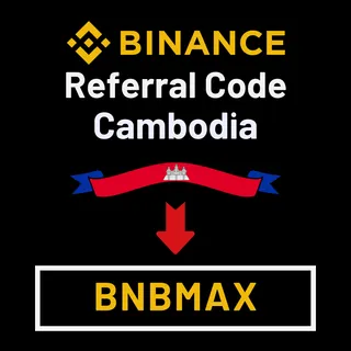 Binance Referral Code Cambodia: "BNBMAX" – (First-Time User Overview)
