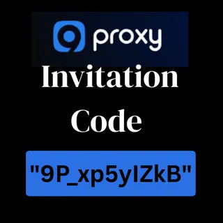 9Proxy Invitation Code "9P_xp5yIZkB" – Get 15% Exclusive Discount Instantly
